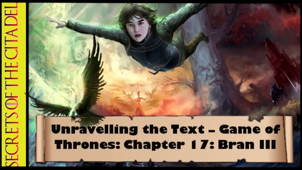 ASOIAF - Unravelling the Text | Book 1 - AGOT| Chapter 17 - Bran III