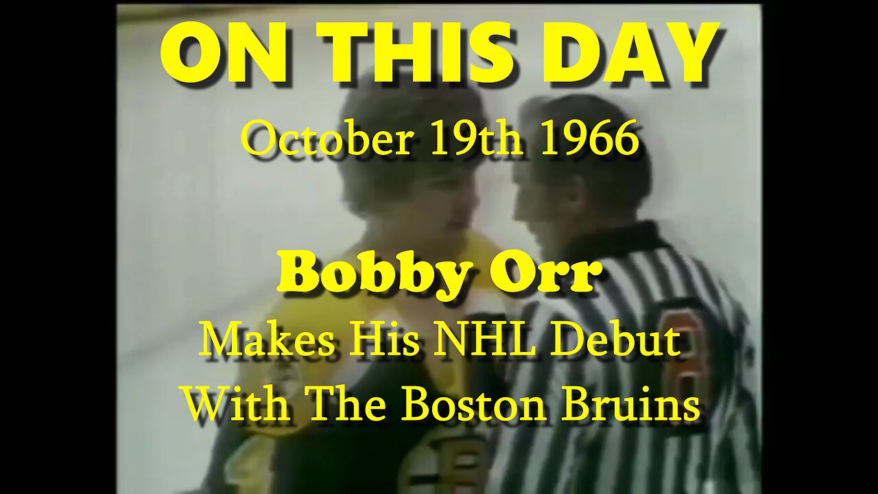 ON THIS DAY - October 19th 1966. Bobby Orr makes his NHL debut with the Boston Bruins