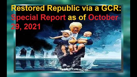 Restored Republic via a GCR Special Report as of October 29, 2021