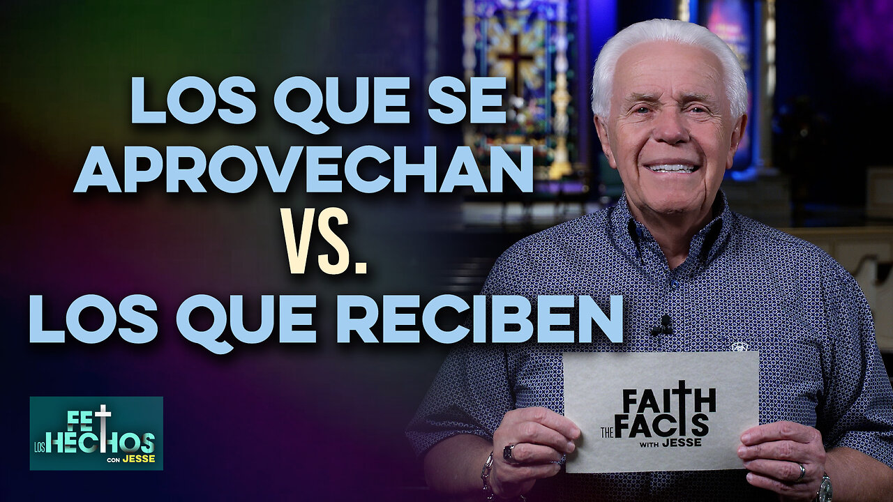 FE LOS HECHOS CON JESSE: LOS QUE SE APROVECHAN VS. LOS QUE RECIBEN