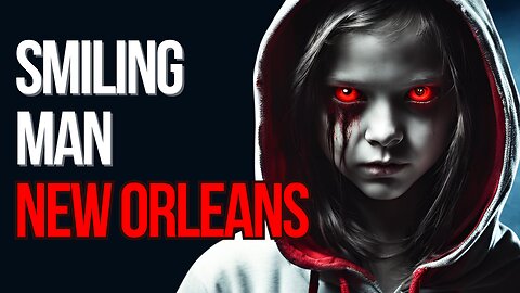 The Smiling Man of New Orleans - A Spine-Chilling Urban Legend