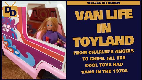 Van Life in Toyland | From Charlie's Angels to CHiPs | Vintage Toy Review | 1970s