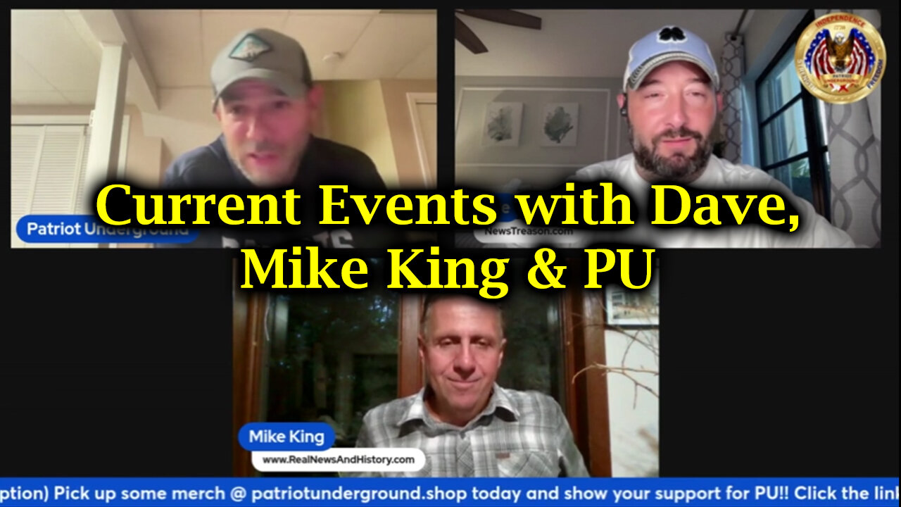 Current Events With Dave, Mike King & Patriot Underground