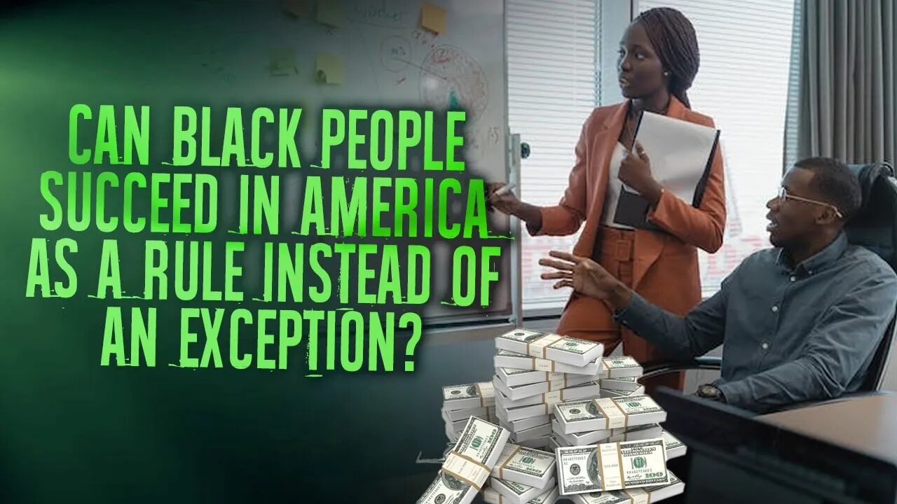 Can Black People Succeed In America As A Rule Instead Of An Exception?