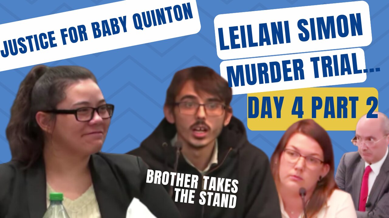 **BROTHER TAKES THE STAND** " Leilani Simon Murder Trial Day 4/Part 2 Justice for Baby Quinton