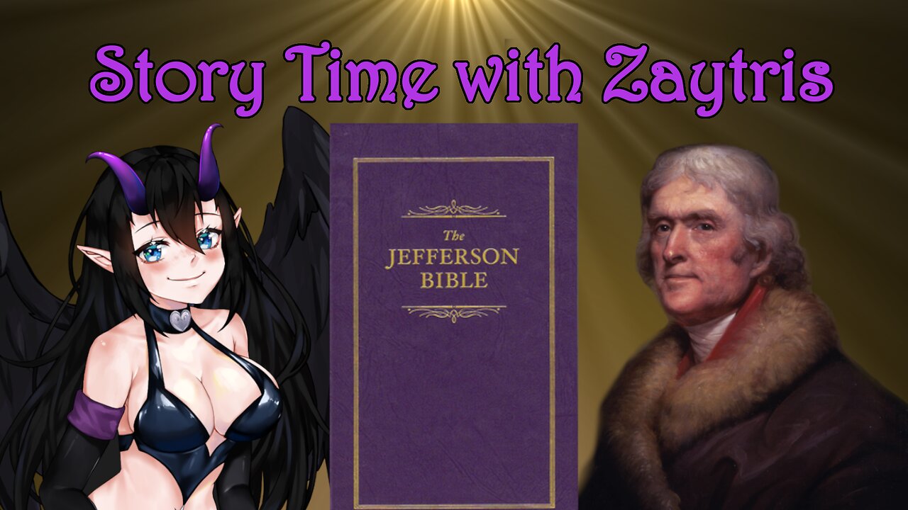 Story Time with Zay! [The Jefferson Bible by Thomas Jefferson] PT2