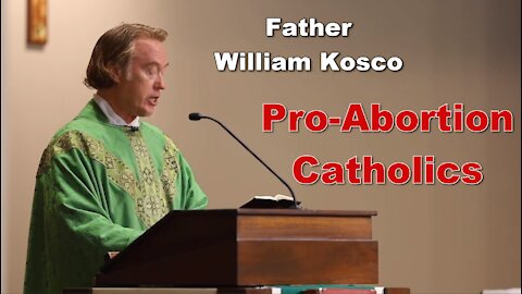 Father William Kosco unleashes on pro-abortion Catholics & Joe Biden