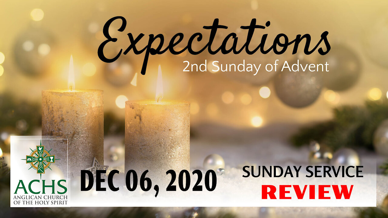 "Expectations" 2nd Sunday of Advent Christian Sermon with Pastor Steven Balog & ACHS Dec 06, 2020