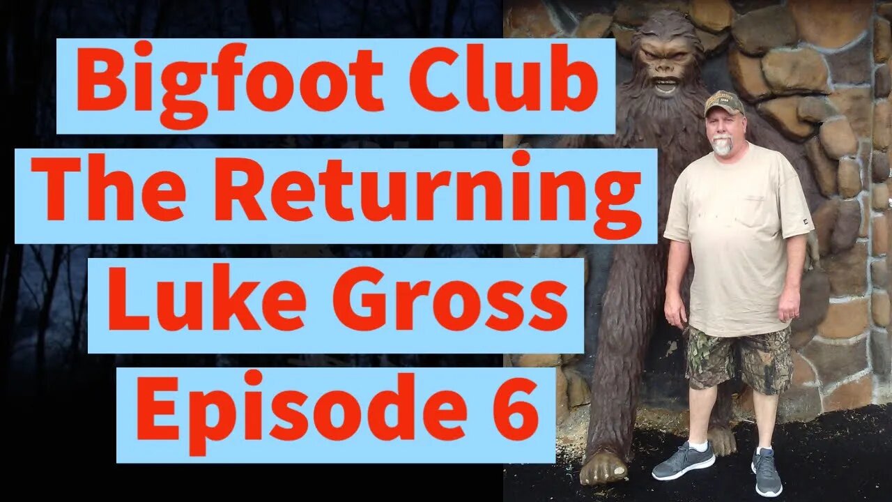 Bigfoot Club The Returning Luke Gross Season 5 Episode 6