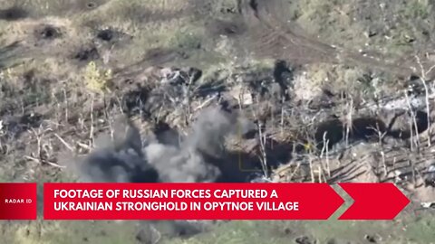 Footage of Russian forces captured a Ukrainian stronghold near the village of Opytne, Donetsk.