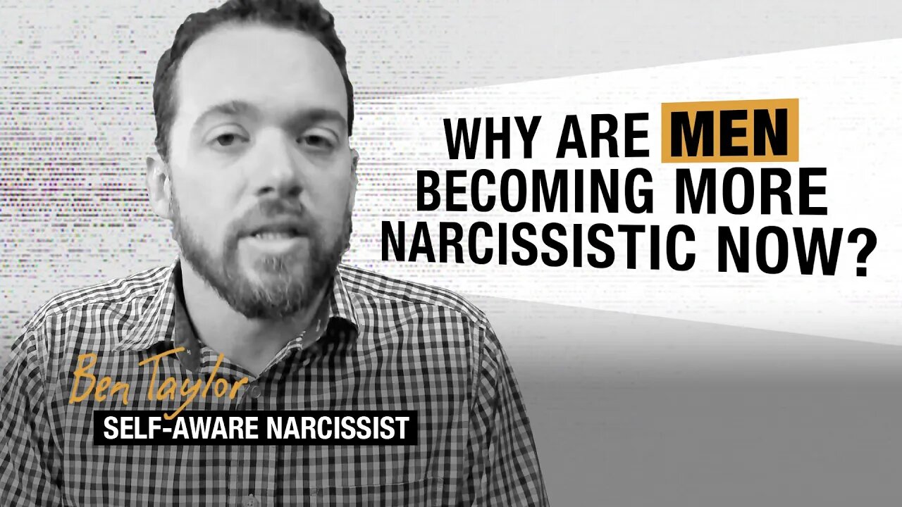 Why Are Men Becoming More Narcissistic Now?