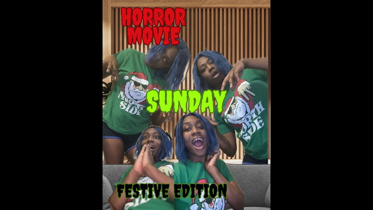 Horror movie SUNDAAAY Festive edition! LEts make fun of holiday horror