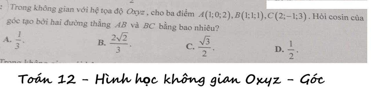 Toán 12: Trong không gian với hệ tọa độ Oxyz, cho ba điểm A(1;0;2), B(1;1;1), C(2;-1;3)