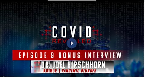 Covid Revealed | Dr. Joel Hirschhorn (Bonus 9) Pandemic Blunder