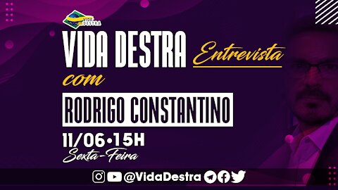 #VidaDestra Entrevista - Rodrigo Constantino - 11-06-2021