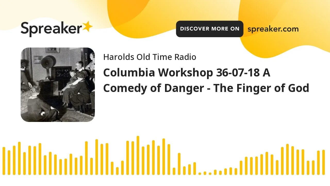 Columbia Workshop 36-07-18 A Comedy of Danger - The Finger of God