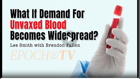 What If There Is A Demand For Unvaxed Blood AND It Becomes Widespread!!