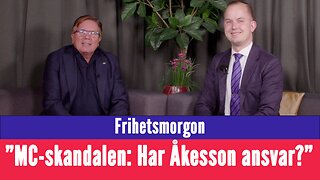 Frihetsmorgon - "Har Åkesson ansvar över MC-skandalen?"