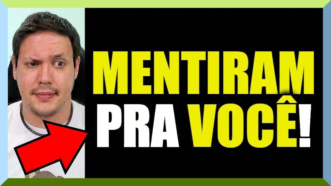 MENTIRAM pra VOCÊ!