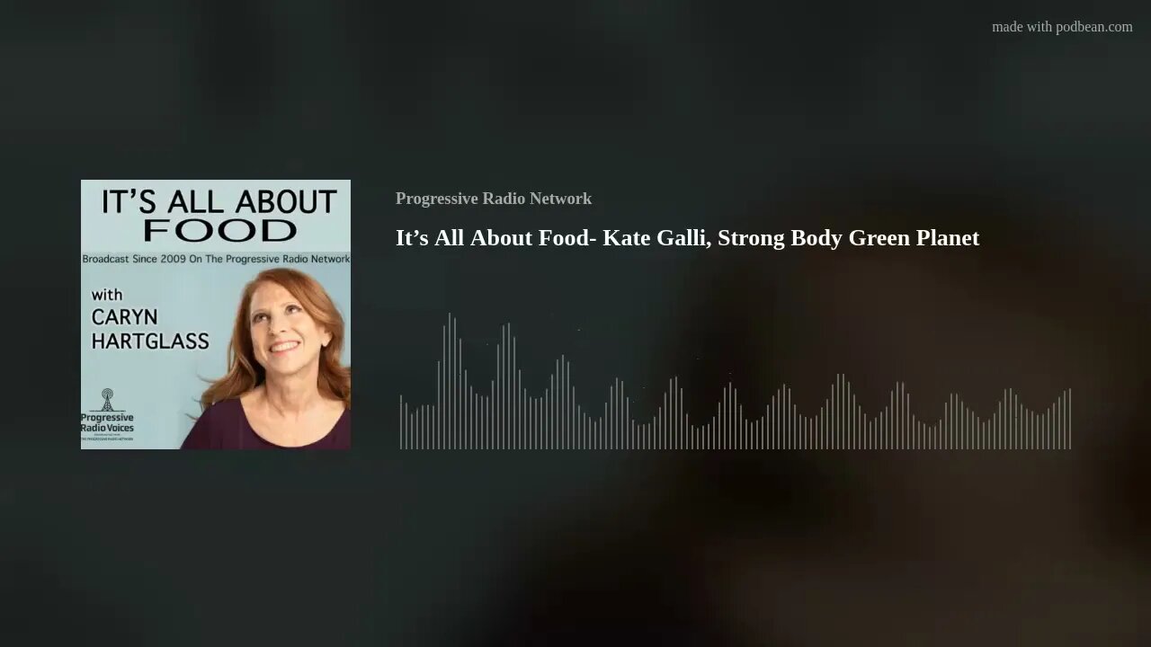 It’s All About Food- Kate Galli, Strong Body Green Planet