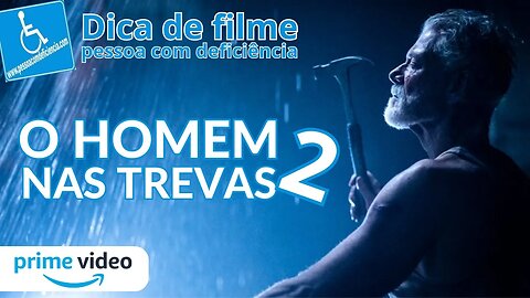 Pessoa com deficiência - Dica de Filme - O homem nas trevas 2