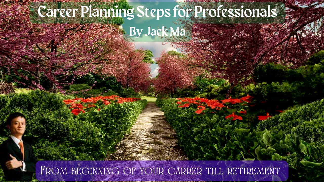 Career Planning Steps for Professionals By Jack Ma