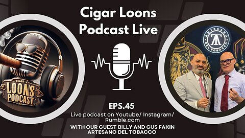 Billy & Gus Fakih of Artesano Del Tobacco Live Podcast #ep45