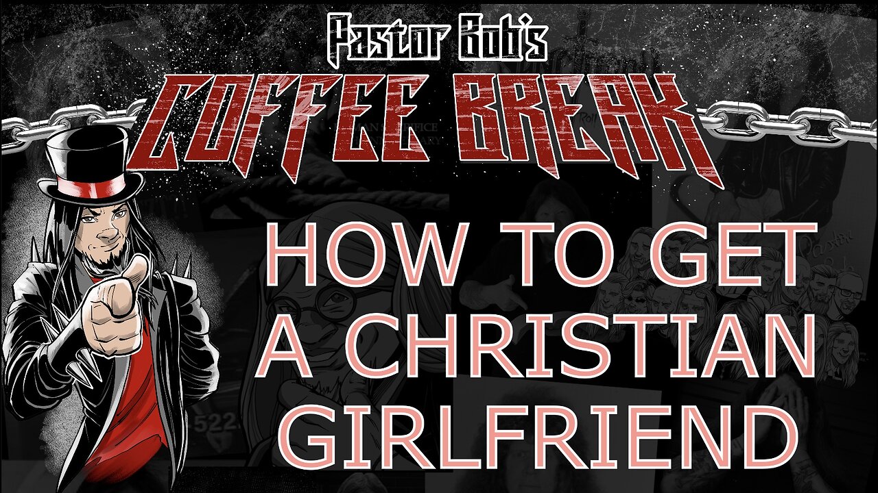 HOW TO GET A CHRISTIAN GIRLFRIEND / Pastor Bob's Coffee Break