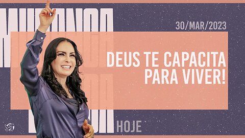 Deus te capacita para viver! || Mudança de Vida Hoje