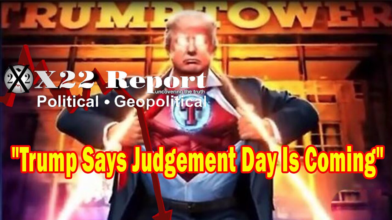 X22 Report Huge Intel: The [DS] Is Pushing Different Agendas To Stop Trump, Judgement Day Is Coming