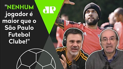 Daniel Alves SE NEGA a jogar pelo São Paulo e é CRITICADO: "NINGUÉM é maior que o clube!"