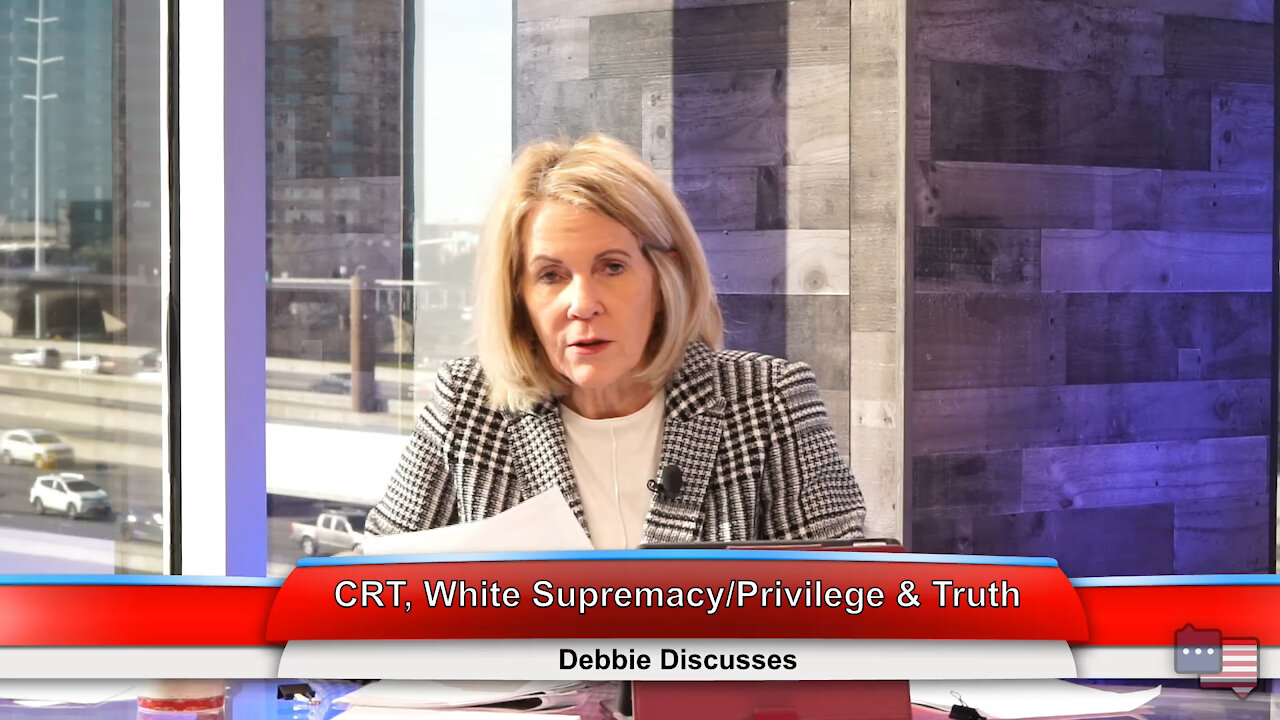 CRT, White Supremacy/Privilege & Truth | Debbie Discusses 2.1.21