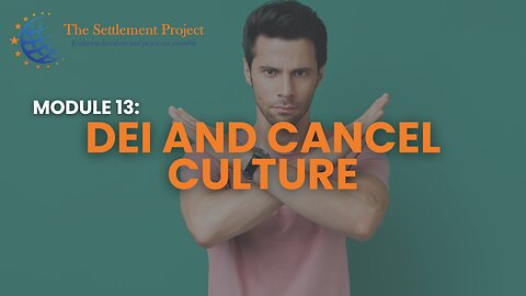 The Settlement Project - Module 13: DEI and Cancel Culture