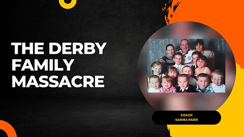 THE DERBY FAMILY MASSACRE