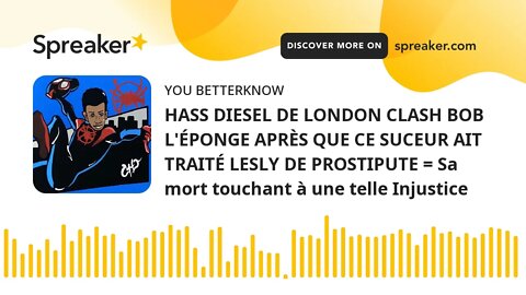 HASS DIESEL DE LONDON CLASH BOB L'ÉPONGE APRÈS QUE CE SUCEUR AIT TRAITÉ LESLY DE PROSTIPUTE = Sa mor