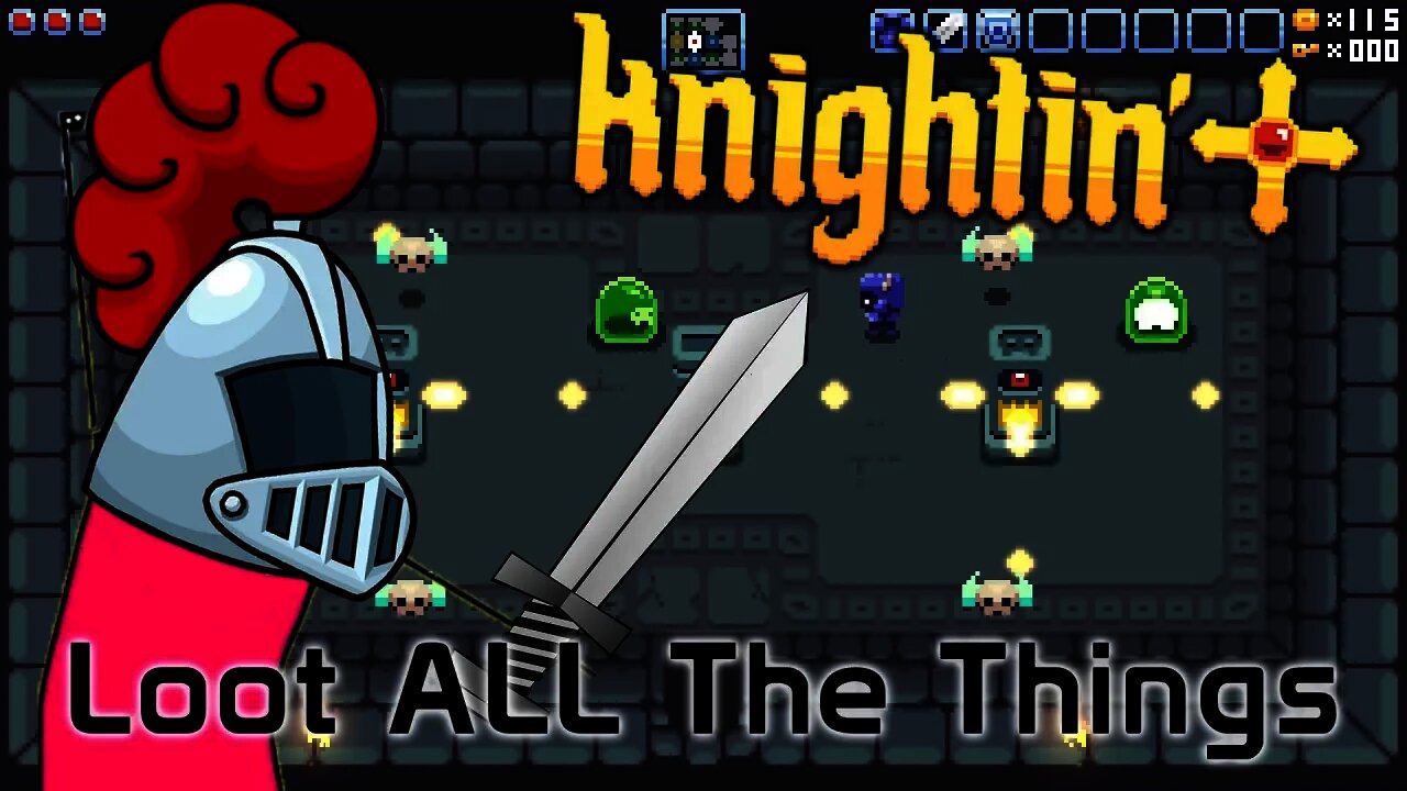 Knightin'+ - Loot ALL The Things