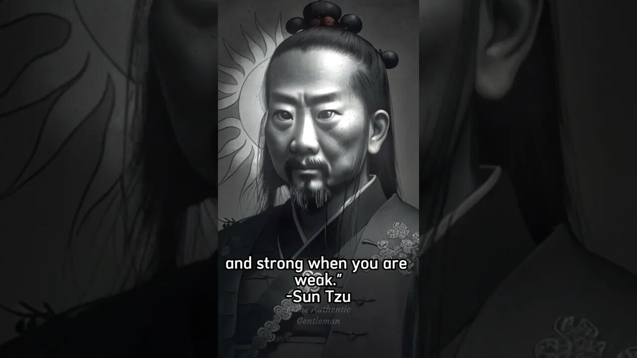 "Appear weak when you are strong and strong when you are weak." Suntzu Art Of War