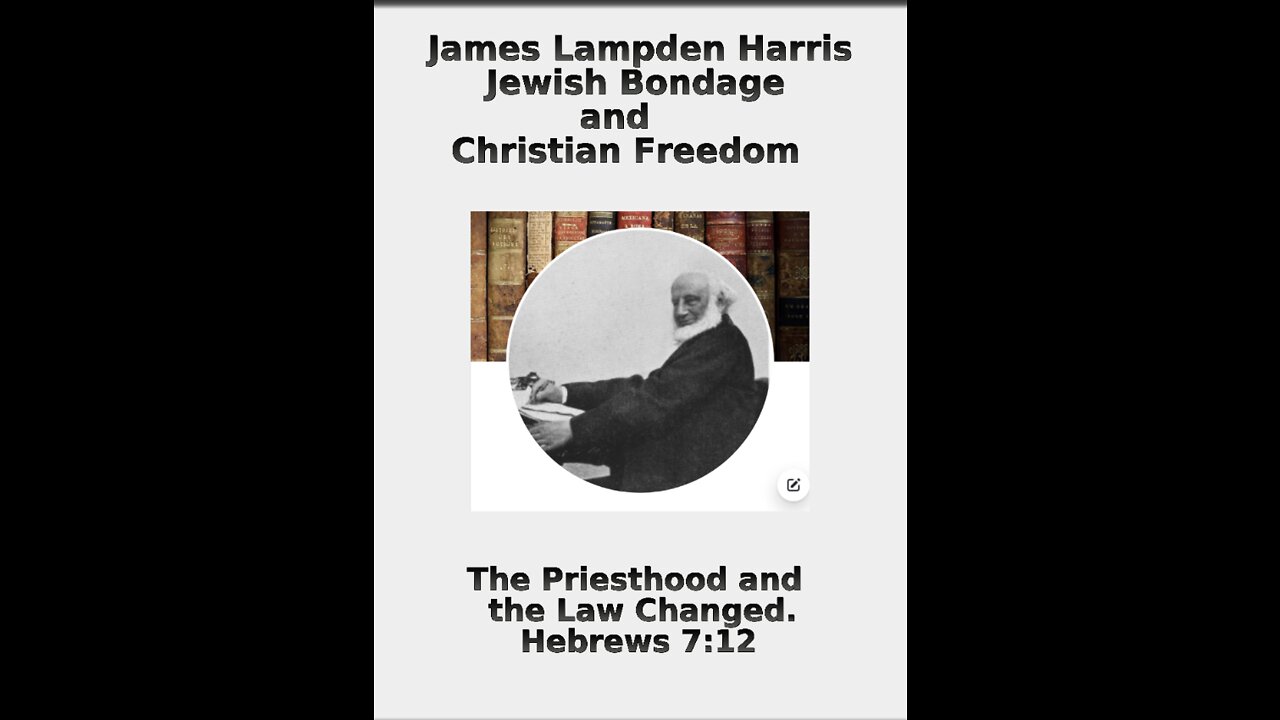 4 Jewish Bondage and Christian Freedom, by J.L. Harris, The Priesthood & the Law Changed