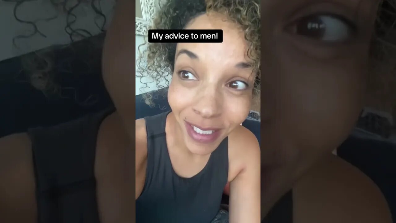 My advice to men!