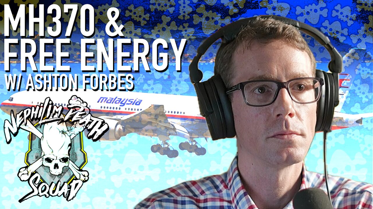 MH370 & Free Energy w/ Ashton Forbes