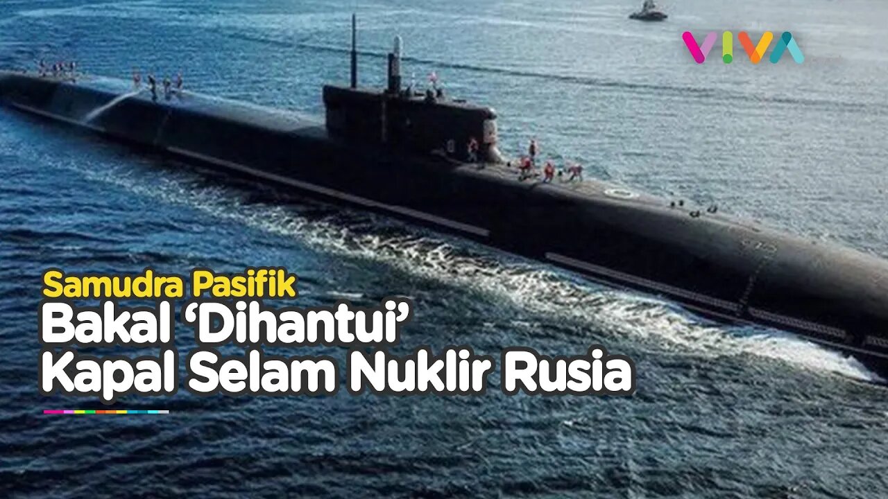 ANCAMAN BARU! Kapal Selam Nuklir Rusia Bergerak ke Samudra Pasifik