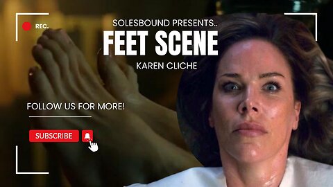 Karen Cliche (Feet Scene)