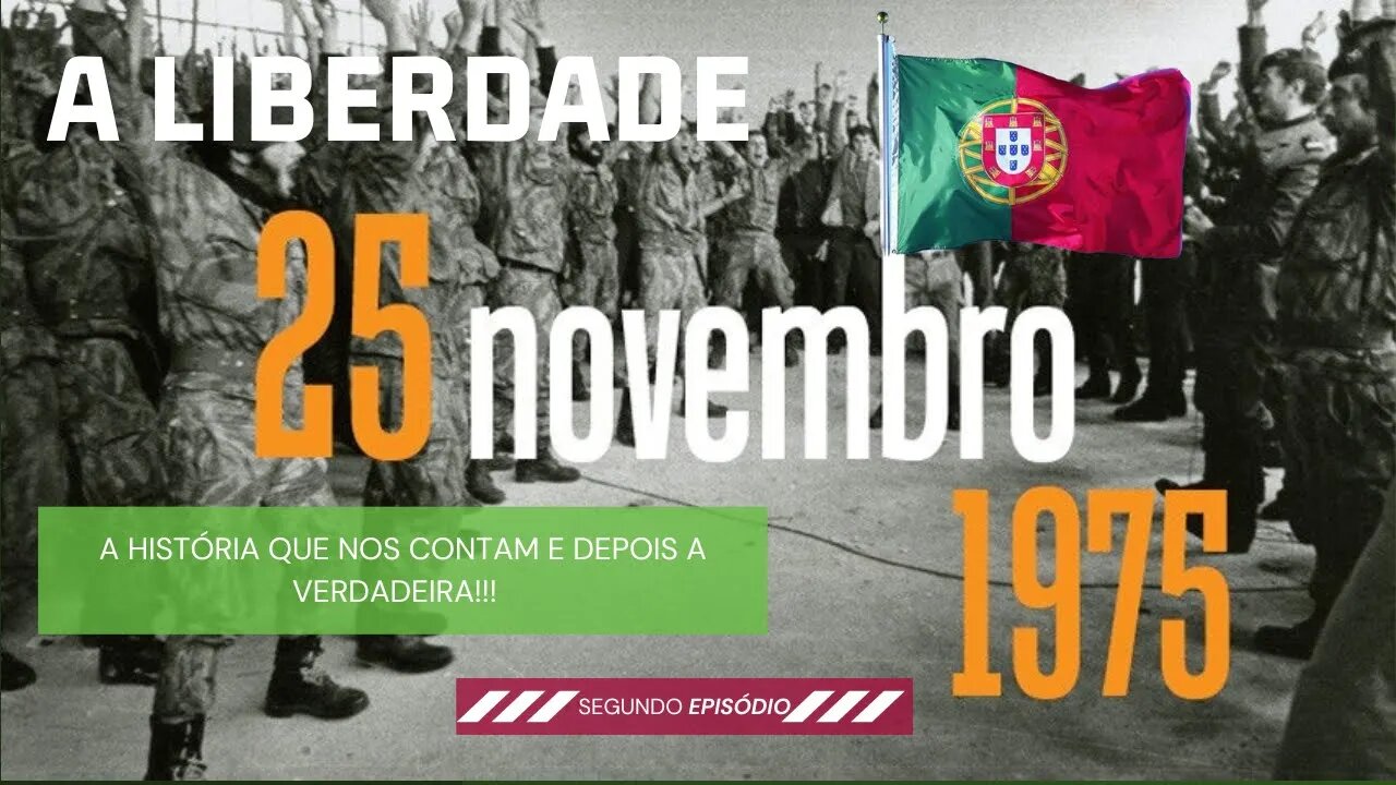 25 DE NOVEMBRO DE 1975. ONDE ESTÁ A VERDADE? ESTE É O 2º EPISÓDIO.
