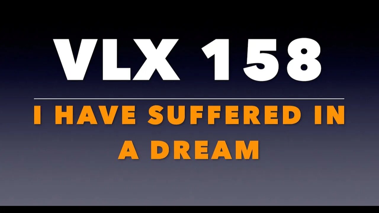 VLX 158: Mt 27:15-19. "I Have Suffered in a Dream."