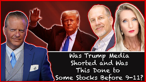 Was Trump Media Shorted and Was This Done to Some Stocks Before 9-11?