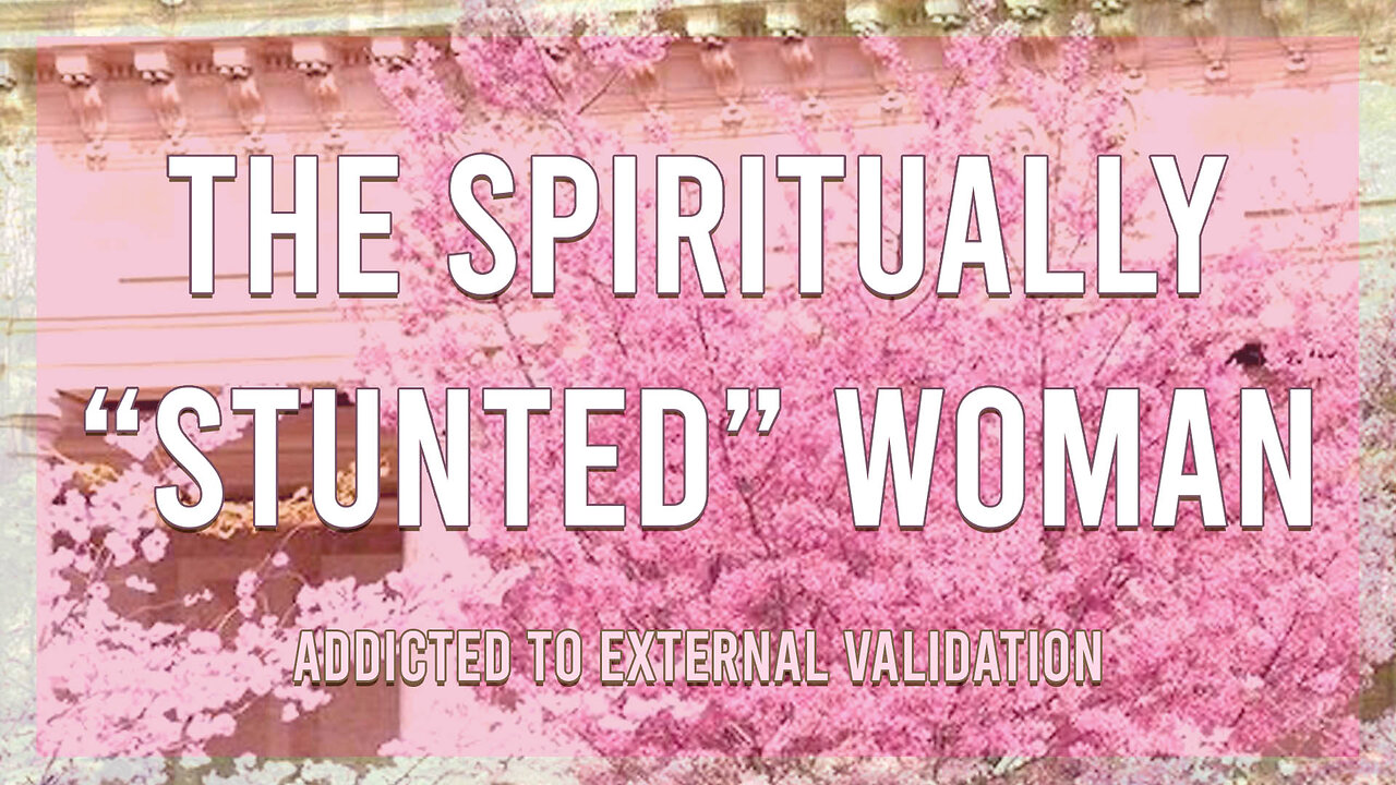 The Spiritually "Stunted" Woman