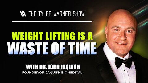 Weight Lifting Is A Waste Of Time | The Tyler Wagner Show - Dr. John Jaquish