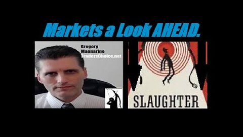 MARKETS A LOOK AHEAD: (This Week). THE FINAL COUNTDOWN Into The SLAUGHTERHOUSE. Mannarino