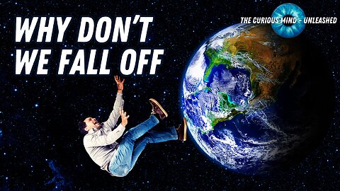 Why Don’t We Fly Off Earth? The Astonishing Truth Behind Gravity Explained