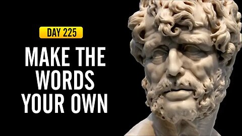 Make the Words Your Own - DAY 225 - The Daily Stoic 365 Day Devotional